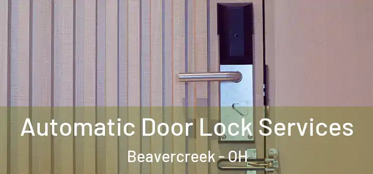 Automatic Door Lock Services Beavercreek - OH