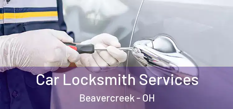 Car Locksmith Services Beavercreek - OH