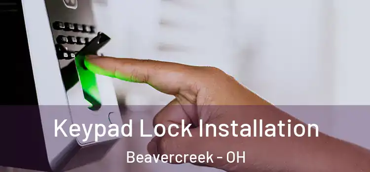 Keypad Lock Installation Beavercreek - OH