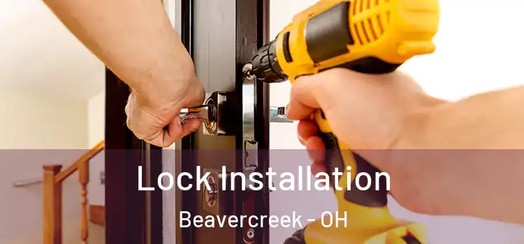 Lock Installation Beavercreek - OH