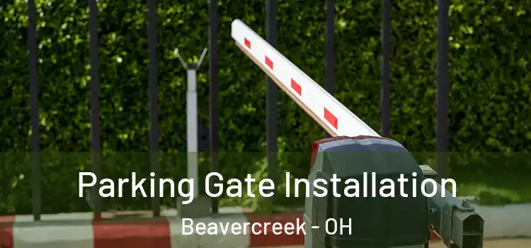 Parking Gate Installation Beavercreek - OH